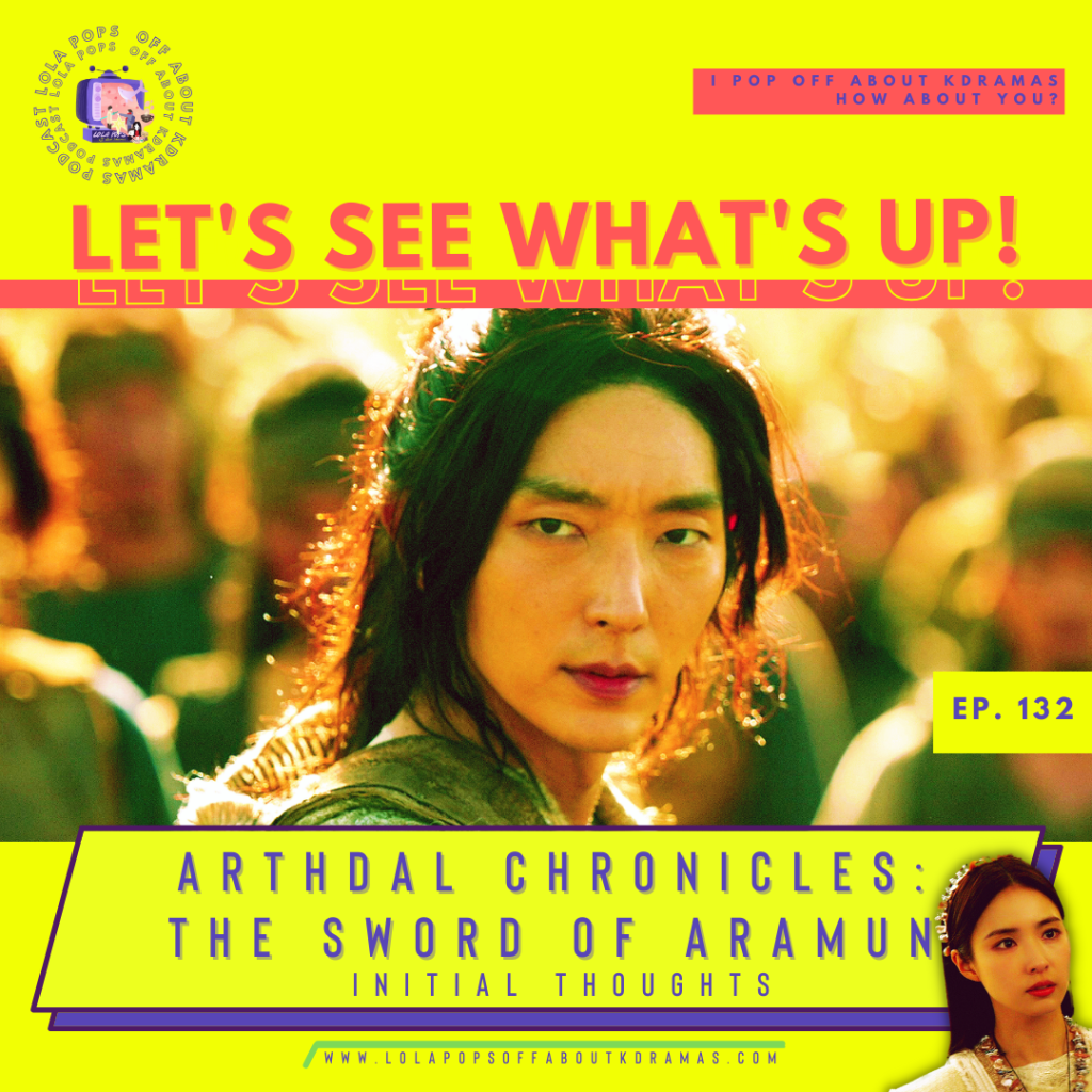 Let’s See What’s Up: Arthdal Chronicles: The Sword of Aramun Initial Thoughts